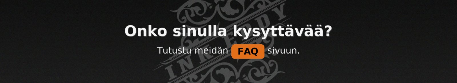FAQ Ink Eddy Tattoo – Usein kysytyt kysymykset Tuusulassa